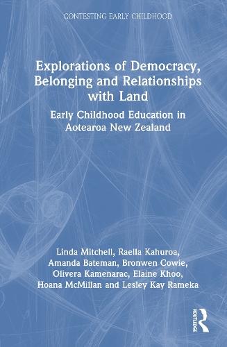 Explorations of Democracy, Belonging and Relationships with Land: Early Childhood Education in Aotearoa New Zealand
