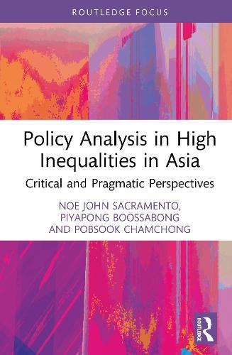 Policy Analysis in High Inequalities in Asia: Critical and Pragmatic Perspectives