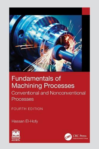 Fundamentals of Machining Processes: Conventional and Nonconventional Processes