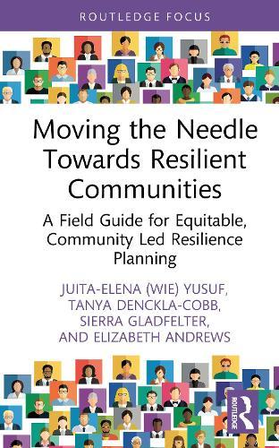 Moving the Needle Towards Resilient Communities: A Field Guide for Equitable, Community Led Resilience Planning