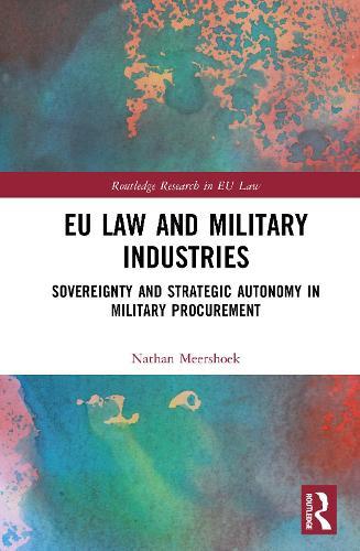 EU Law and Military Industries: Sovereignty and Strategic Autonomy in Military Procurement