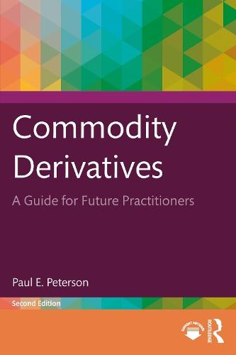 Commodity Derivatives: A Guide for Future Practitioners