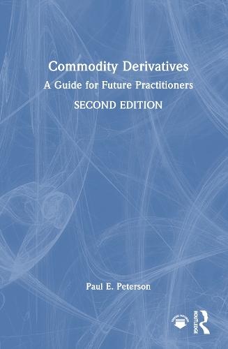 Commodity Derivatives: A Guide for Future Practitioners