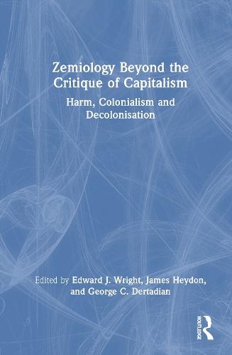 Zemiology Beyond the Critique of Capitalism: Harm, Colonialism and Decolonisation