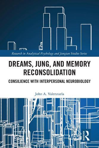 Dreams, Jung, and Memory Reconsolidation: Consilience with Interpersonal Neurobiology