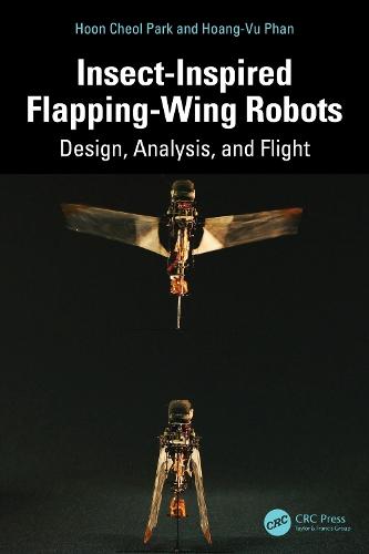 Insect-Inspired Flapping-Wing Robots: Design, Analysis, and Flight
