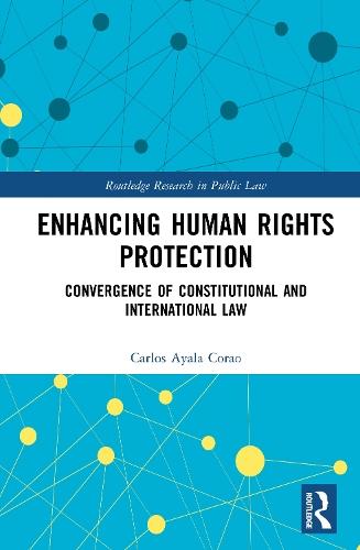 Enhancing Human Rights Protection: Convergence of Constitutional and International Law