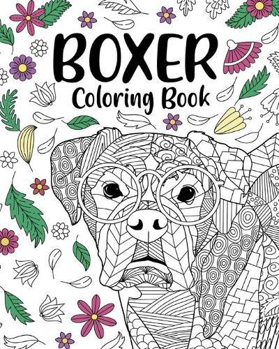Boxer Dog Coloring Book: Adult Coloring Book, Gifts for Boxer Dog Lovers, Floral Mandala Coloring