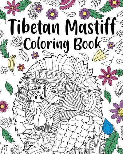 Tibetan Mastiff Coloring Book: Coloring Books for Adults, Gifts for Dog Lovers, Floral Mandala Coloring Pages