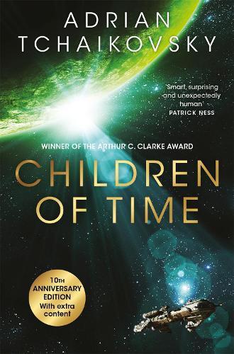Children of Time: The 10th Anniversary Edition of the Arthur C. Clarke Award winning science fiction novel
