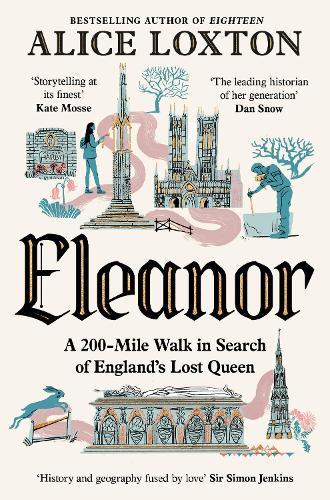 Eleanor: A 200-Mile Walk in Search of England's Lost Queen