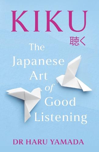 Kiku: The Japanese Art of Good Listening