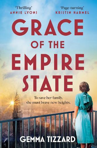 Grace of the Empire State: A breathtaking historical novel of courage, love and sacrifice in 1930s New York