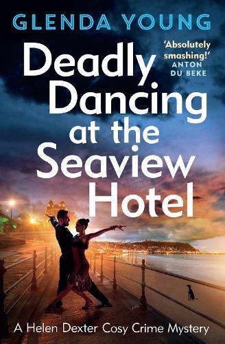 Deadly Dancing at the Seaview Hotel: A Helen Dexter mystery 4