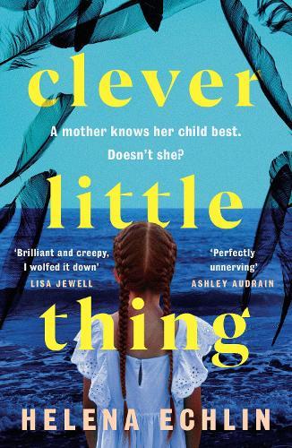 Clever Little Thing: A taut, powerful and gripping psychological thriller with a twist you'll never forget!