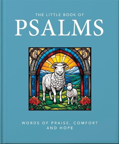 The Little Book of Psalms: Words of Praise, Comfort and Hope
