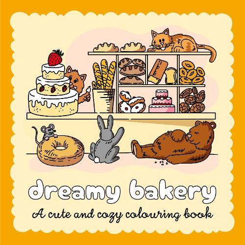 Dreamy Bakery: A cute and cozy colouring book