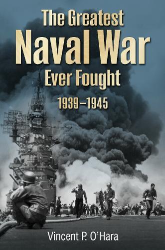The Greatest Naval War Ever Fought: 1939–1945