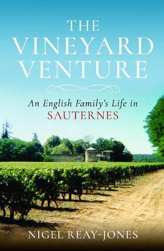 The Vineyard Venture: An English Family's Life in Sauternes