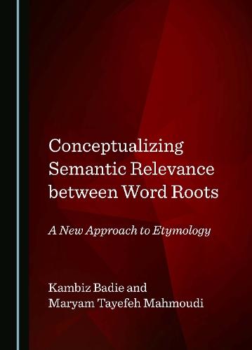Conceptualizing Semantic Relevance between Word Roots: A New Approach to Etymology