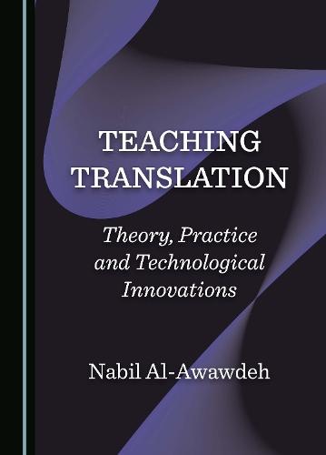 Teaching Translation: Theory, Practice and Technological Innovations