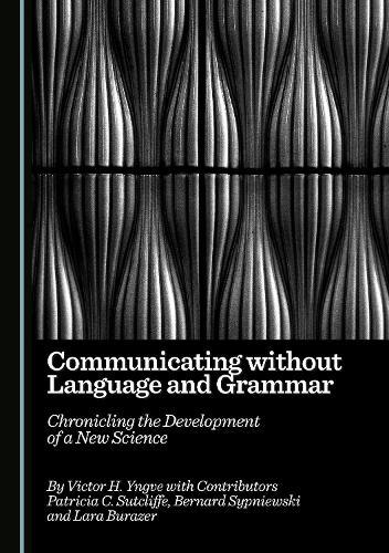 Communicating without Language and Grammar: Chronicling the Development of a New Science