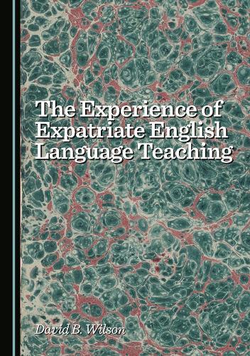 The Experience of Expatriate English Language Teaching