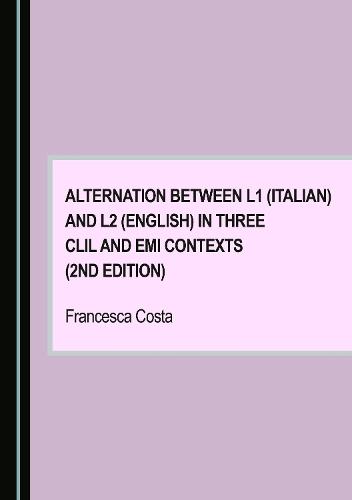 Alternation between L1 (Italian) and L2 (English) in Three CLIL and EMI Contexts (2nd Edition)