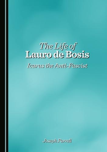 The Life of Lauro de Bosis: Icarus the Anti-Fascist