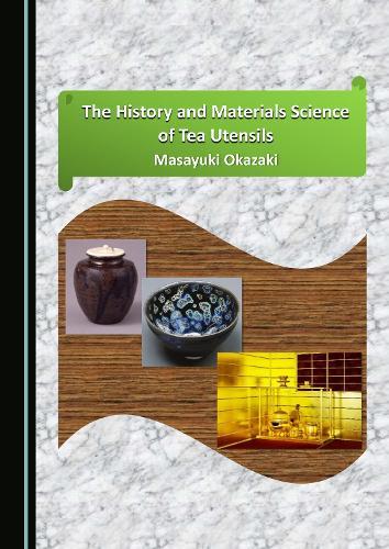 The History and Materials Science of Tea Utensils