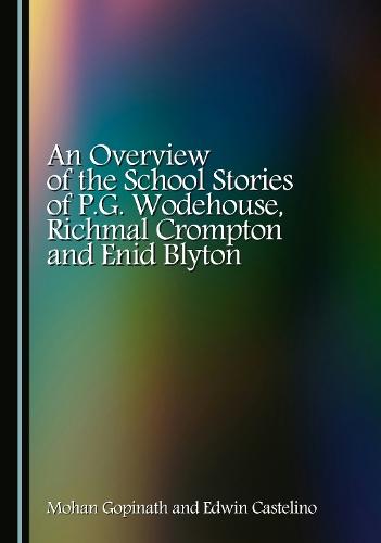 An Overview of the School Stories of P.G. Wodehouse, Richmal Crompton and Enid Blyton