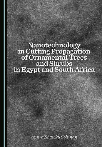 Nanotechnology in Cutting Propagation of Ornamental Trees and Shrubs in Egypt and South Africa