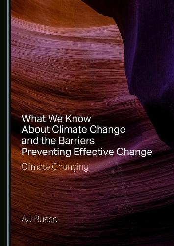What We Know about Climate Change and the Barriers Preventing Effective Change: Climate Changing