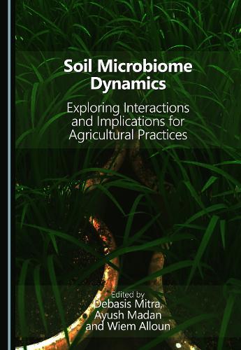 Soil Microbiome Dynamics: Exploring Interactions and Implications for Agricultural Practices