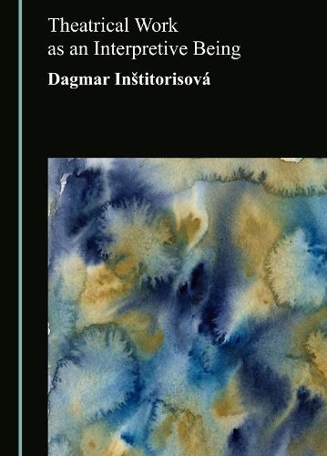 Theatrical Work as an Interpretive Being