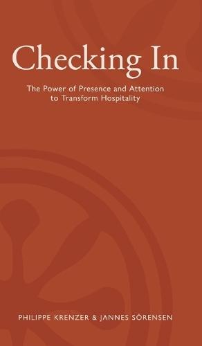 Checking In - The Power of Presence and Attention to Transform Hospitality