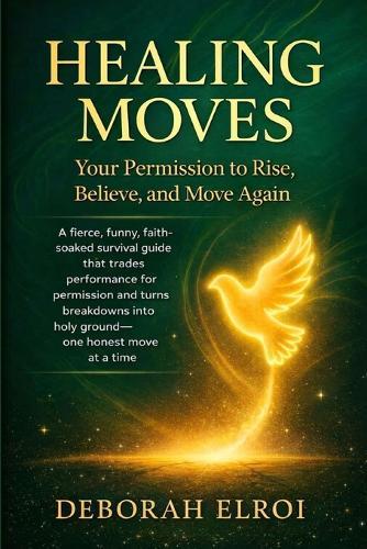 Healing Moves: Your Permission to Rise, Believe, and Move Again