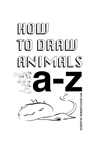 How To Draw Animals: A-Z