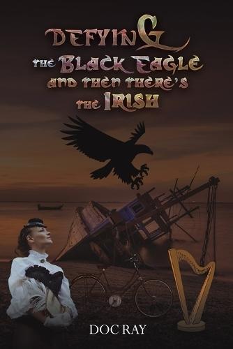 Defying the Black Eagle and Then There’s the Irish