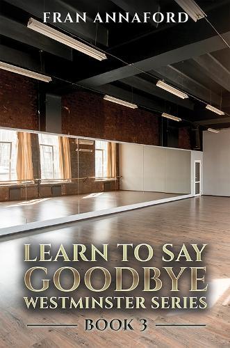 Westminster Series - Learn to Say Goodbye: Book 3