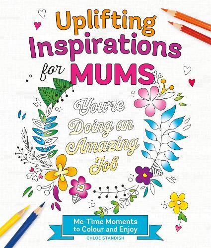 Uplifting Inspirations for Mums: Me-Time Moments to Colour and Enjoy