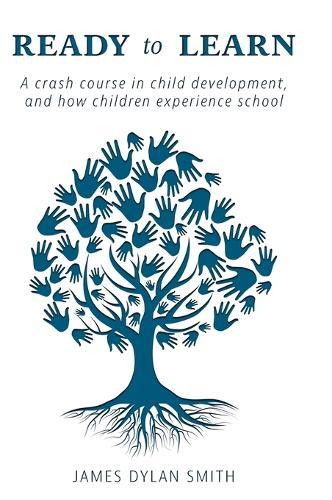 Ready to Learn: A crash course in child development, and how children experience school