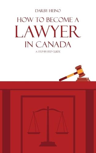 How to Become a Lawyer in Canada: A Step-by-Step Guide