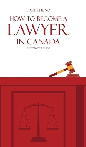 How to Become a Lawyer in Canada: A Step-by-Step Guide