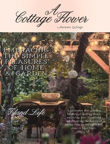 A Cottage Flower: Embracing the Simple Pleasures of Home & Garden