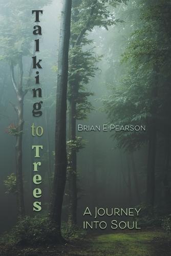 Talking to Trees: A Journey into Soul