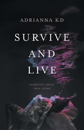 Survive and Live: Domestic Abuse True Story