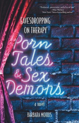 Porn Tales & Sex Demons: Eavesdropping on Therapy