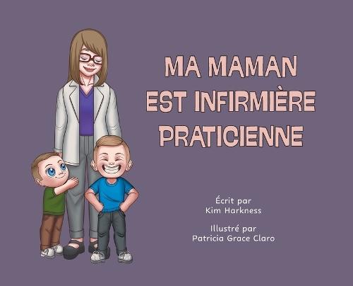 Ma maman est infirmière praticienne