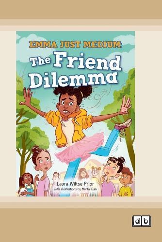 Emma Just Medium: The Friend Dilema: Book 1 (Dyslexia-Friendly Edition)